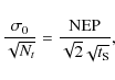 \begin{displaymath}\frac{\sigma_0}{\sqrt{N_t}} = \frac{{\rm NEP}}{\sqrt{2} \sqrt{t_{\rm S}}},
\end{displaymath}
