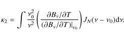 \begin{displaymath}\kappa_2= \int \frac{\nu_0^2}{\nu^2} \left(
\frac{{\partial ...
...l T}) \right\vert _{\nu_0}} \right) J_N(\nu-\nu_0) {\rm d}\nu.
\end{displaymath}