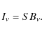 \begin{displaymath}I_{\nu}=SB_{\nu}.
\end{displaymath}