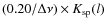 $(0.20/ \Delta \nu ) \times K_{\rm sp}(l)$