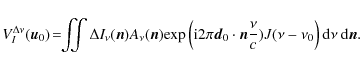 \begin{displaymath}V_{I}^{\Delta\nu}(\vec{u}_{0})\!=\!\!\iint\Delta I_{\nu}(\vec...
...\frac{\nu}{c}) J(\nu-\nu_{0}\right){\rm d}\nu~ {\rm d}\vec{n}. \end{displaymath}