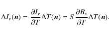 \begin{displaymath}\Delta I_{\nu}(\vec{n})=\frac{\partial I_{\nu}}{\partial T}\D...
...vec{n})=S\frac{\partial B_{\nu}}{\partial T}\Delta T(\vec{n}).
\end{displaymath}