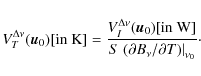 \begin{displaymath}V_{T}^{\Delta\nu}(\vec{u}_{0})[{\rm in\
K]}=\frac{V_{I}^{\Del...
...left.(\partial B_{\nu}/\partial T)\right\vert _{\nu_{0}}}\cdot
\end{displaymath}