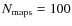 $N_{\rm maps}=100$