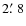 $2\hbox{$.\mkern-4mu^\prime$ }8$