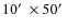 $10\hbox{$^\prime$ }\times 50\hbox{$^\prime$ }$