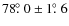 $78\hbox{$.\!\!^\circ$ }0 \pm 1\hbox{$.\!\!^\circ$ }6$