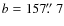 $b = 157\hbox{$.\!\!^{\prime\prime}$ }7$