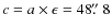 $c = a \times \epsilon = 48\hbox{$.\!\!^{\prime\prime}$ }8$