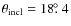 $\theta_{\rm incl} = 18\hbox{$.\!\!^\circ$ }4$