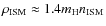 $\rho_{\rm ISM} \approx 1.4 m_{\rm H} n_{\rm ISM}$