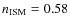 $n_{\rm
ISM} = 0.58$