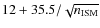 $12+35.5/\sqrt{n_{\rm ISM}}$