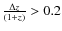 $\frac{\Delta z}{(1+z)} > 0.2$