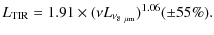 $\displaystyle L_{\rm TIR}=1.91\times (\nu L_{\nu_{8~\mu {\rm m}}})^{1.06} (\pm 55\%).$
