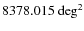 $8378.015~{\rm deg}^2$