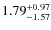 $1.79_{-1.57}^{\rm +0.97}$