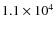 $1.1 \times 10^4$