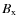 $B_{\rm x}$