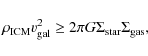 \begin{displaymath}\rho_{\rm {ICM}} v_{\rm {gal}}^2 \ge 2 \pi G \Sigma_{\rm {star}}\Sigma_{\rm {gas}},
\end{displaymath}