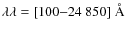 $\lambda \lambda = [100{-}24~850]~\AA$