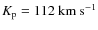 $K_{\rm
p}=112~{\rm km~s^{-1}}$
