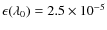 $\epsilon (\lambda _0)=2.5\times 10^{-5}$