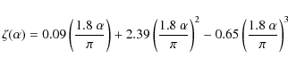 \begin{displaymath}
\zeta(\alpha) = 0.09 \left(\frac{1.8~\alpha}{\pi}\right) + ...
...}{\pi}\right)^2 -0.65
\left(\frac{1.8~\alpha}{\pi}\right)^3
\end{displaymath}
