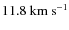 $11.8~{\rm km~s^{-1}}$