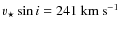 $v_\star \sin i=241~{\rm km~s^{-1}}$