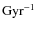 $\mbox{Gyr}^{-1}$