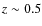 $z\sim0.5$