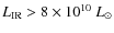 $L_{\rm IR} > 8 \times 10^{10}~L_\odot$