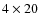 $4\times20$