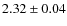 $2.32\pm0.04$