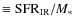$\equiv\mbox{SFR}_{\rm IR}/M_*$