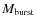 $M_{\rm burst}$