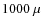 $1000~\mu$