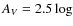 $ A_V=2.5\log$