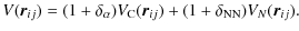 $\displaystyle %
V({\vec r}_{ij})=(1+\delta_\alpha)V_{\rm C}({\vec r}_{ij})+(1+\delta_{\rm NN})V_N({\vec r}_{ij}).$