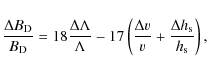 \begin{displaymath}%
\frac{\Delta B_{\rm D}}{B_{\rm D}} = 18\frac{\Delta\Lambda}...
...\frac{\Delta v}{v}+\frac{\Delta h_{\rm s}}{h_{\rm s}} \right),
\end{displaymath}