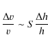 \begin{displaymath}%
\frac{\Delta v }{v} \sim S \frac{\Delta h}{h}
\end{displaymath}