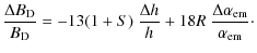 $\displaystyle %
\frac{\Delta B_{\rm D}}{B_{\rm D}} = -13 (1+S) ~ \frac{\Delta h}{h}
+ 18R ~ \frac{\Delta \alpha_{\rm em}}{\alpha_{\rm em}}\cdot$