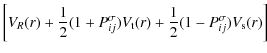 $\displaystyle \left[V_R(r)+\frac{1}{2}(1+P^{\sigma}_{ij})V_{\rm t}(r)
+\frac{1}{2}(1-P^{\sigma}_{ij})V_{\rm s}(r)\right]$