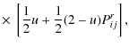 $\displaystyle \times~ \left[\frac{1}{2}u+\frac{1}{2}(2-u)P^{r}_{ij}\right],$