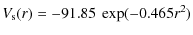 $\displaystyle V_{\rm s}(r) = -91.85~\exp(-0.465r^2)$