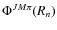 $\Phi^{JM\pi}(R_n)$