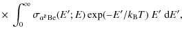 $\displaystyle \times ~ \int_0^{\infty} \sigma_{\alpha ^8{\rm Be}}(E';E)
\exp(-E'/k_{\rm B} T)\ E'~ {\rm d}E',$