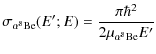 $\displaystyle \sigma_{\alpha ^8{\rm Be}}(E';E) =
\frac{\pi\hbar^2}{2\mu_{\alpha ^8{\rm Be}}E'}$