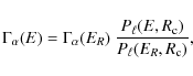 \begin{displaymath}%
\Gamma_\alpha (E)
= \Gamma_\alpha (E_R) \ \frac{P_{\ell}(E,R_{\rm c})}{P_{\ell}(E_R,R_{\rm c})},
\end{displaymath}